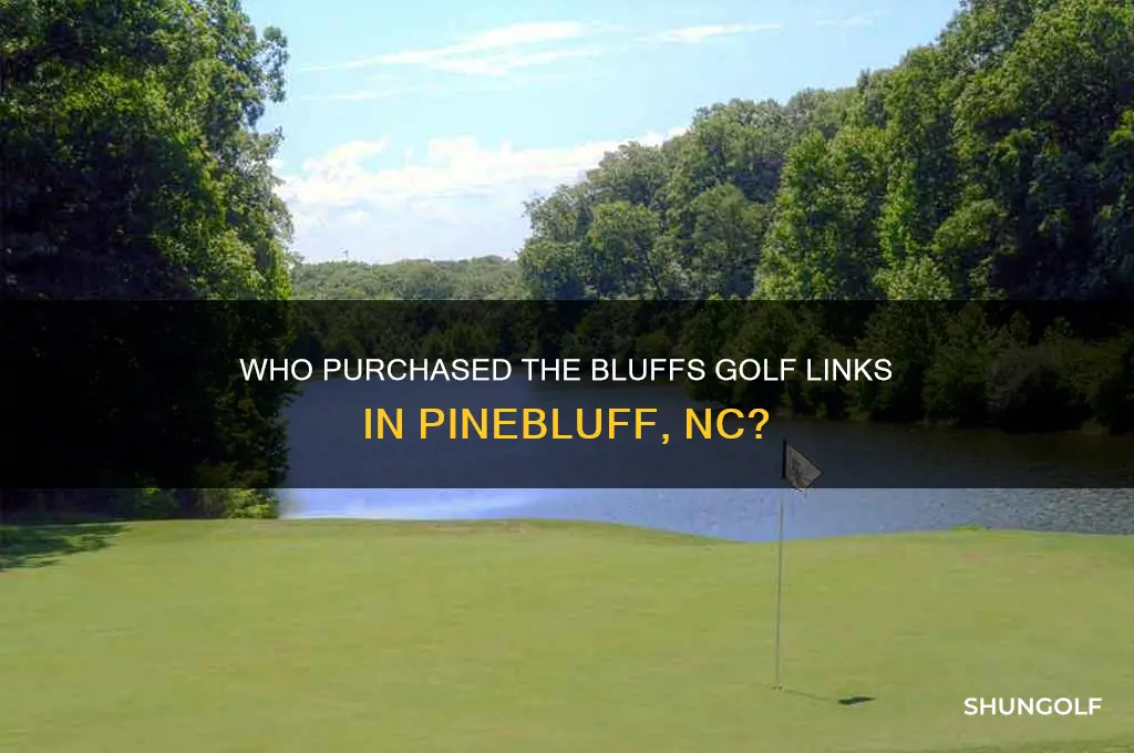 who bought the bluffs golf links pinebluff nc