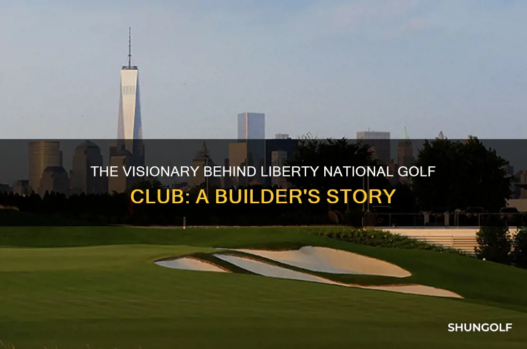 who built liberty national golf club