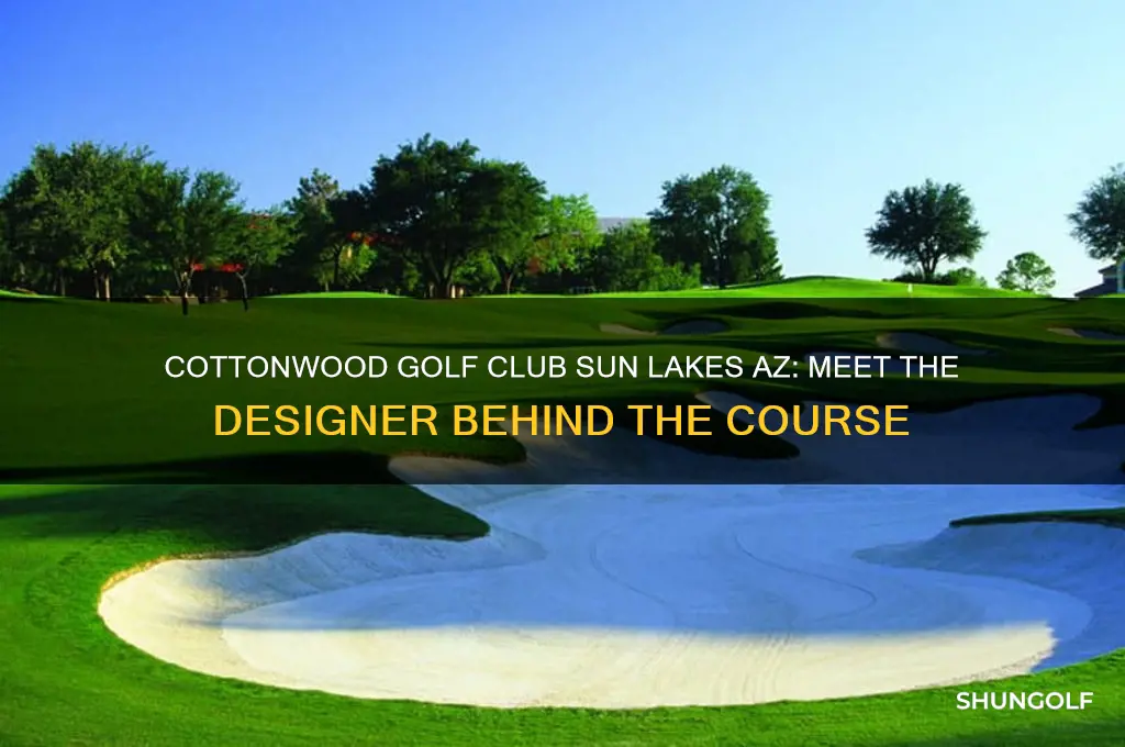 who designed cottonwood golf club sunlakes az