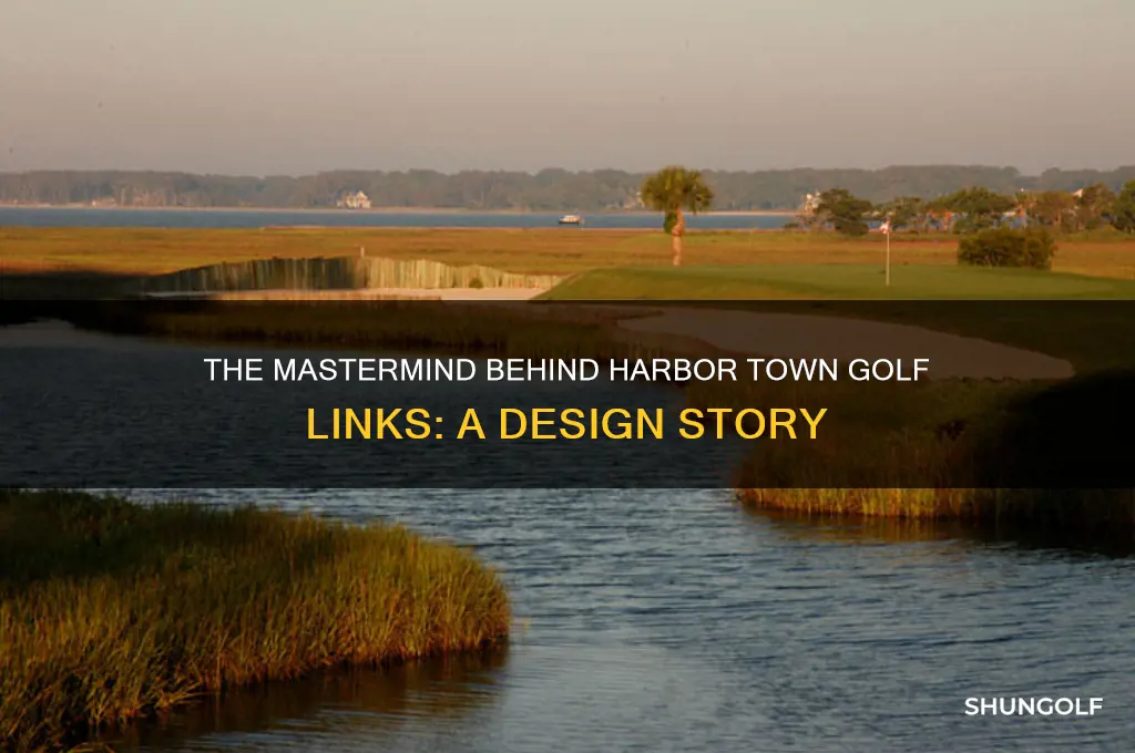 who designed harbor town golf links