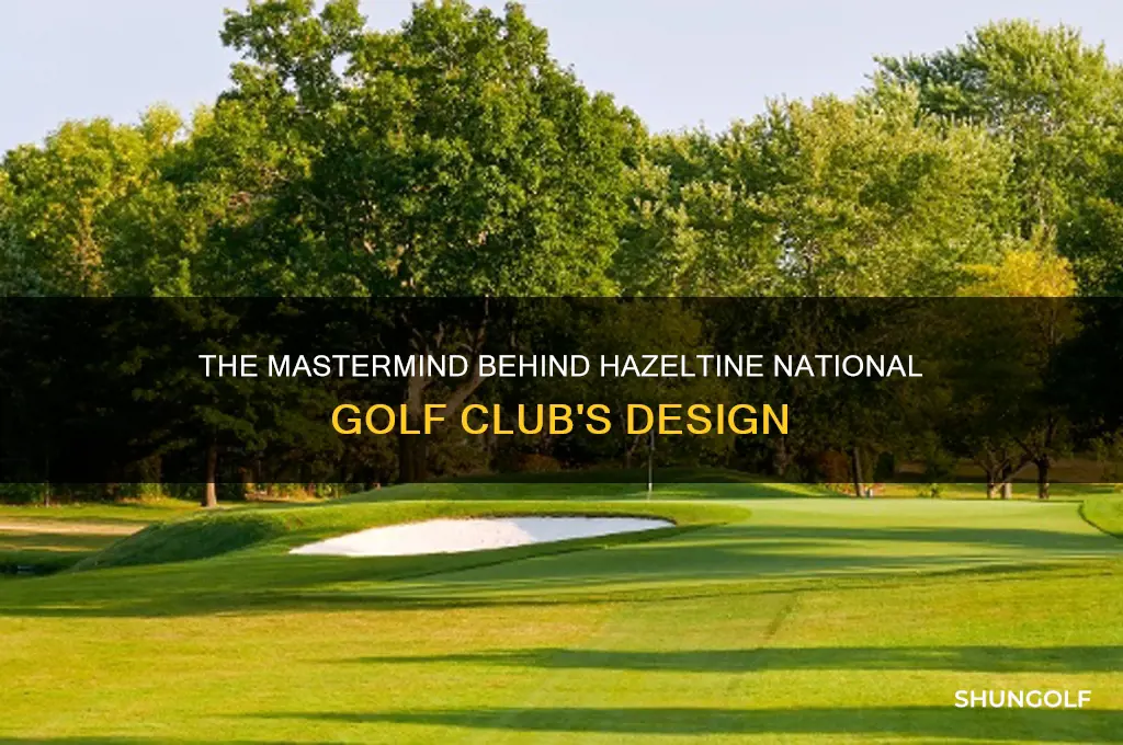 who designed hazeltine national golf club