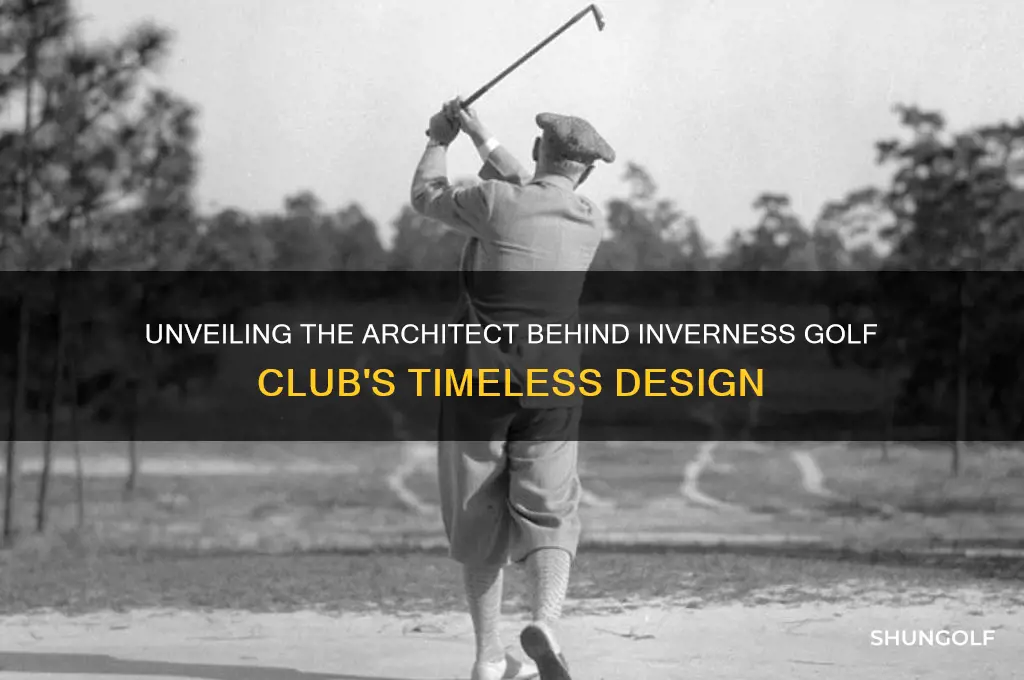 who designed inverness golf club