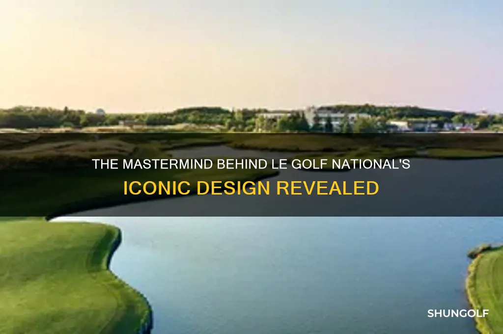 who designed le golf national