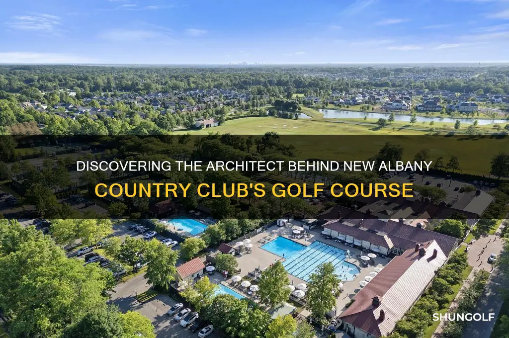 who designed new albany country clubs golf course