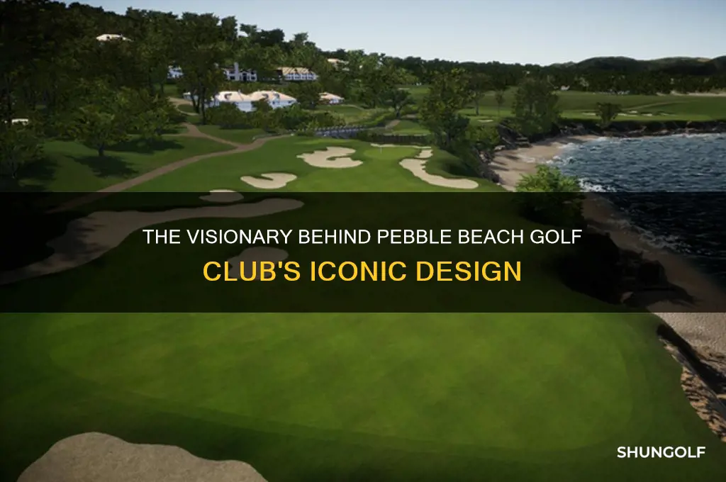 who designed pebble beach golf club