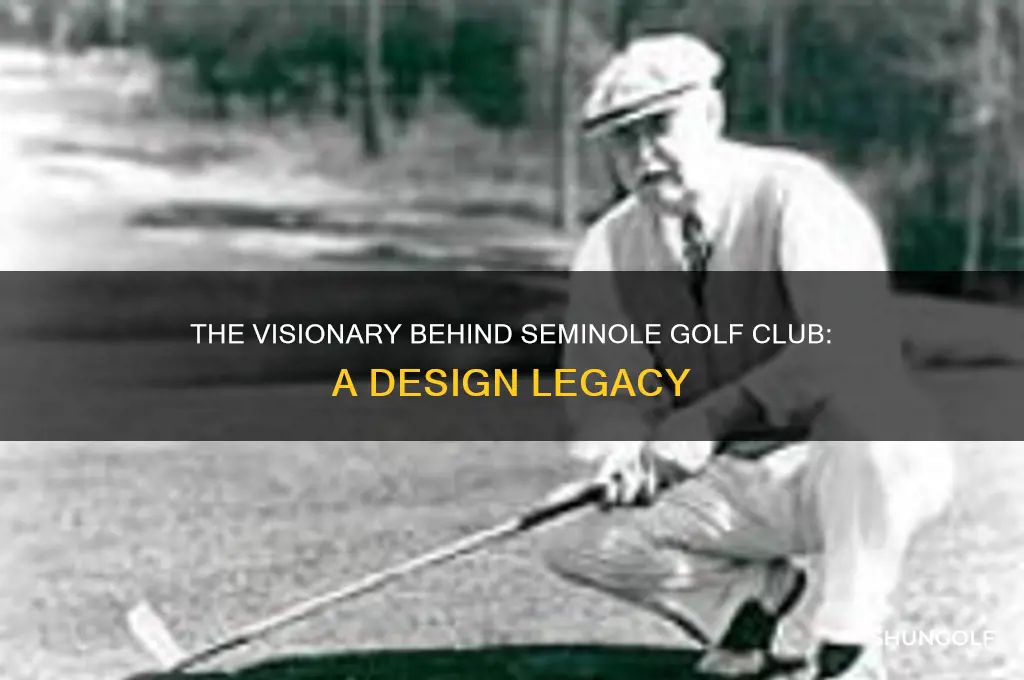 who designed seminole golf club