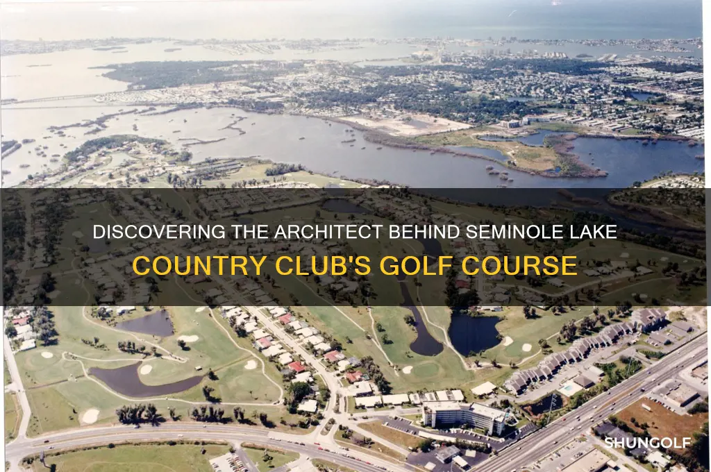 who designed seminole lake country club golf course