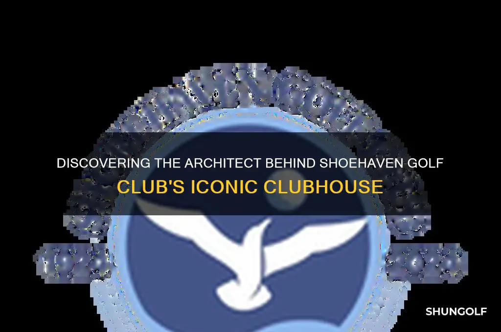 who designed shoehaven golf club clubhouse