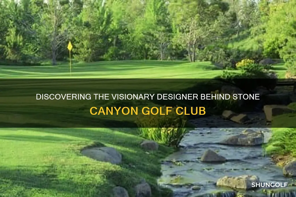 who designed stone canyon golf club