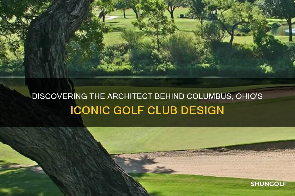 who designed the golf club in columbus ohio