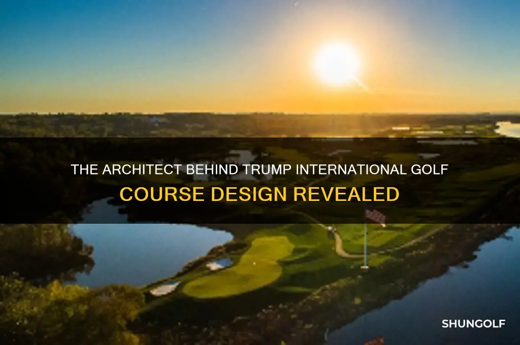 who designed trump international golf