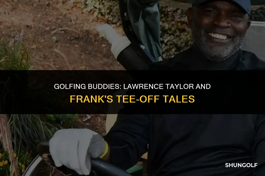 who does lawrence taylor play golf frank