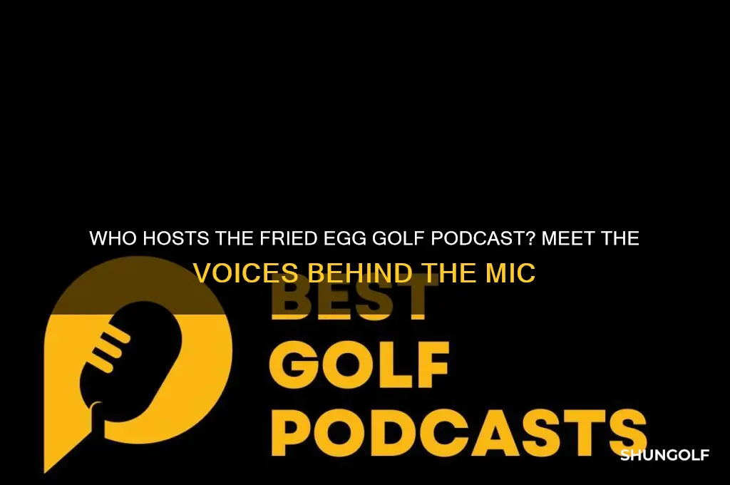 who does the fried egg golf podcast