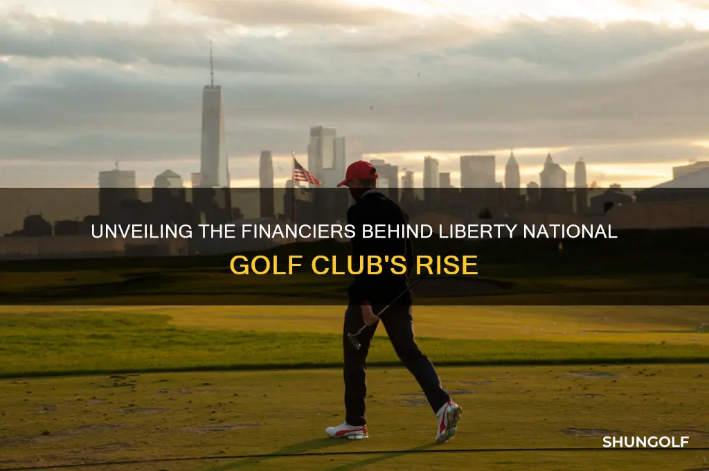 who financed liberty national golf club