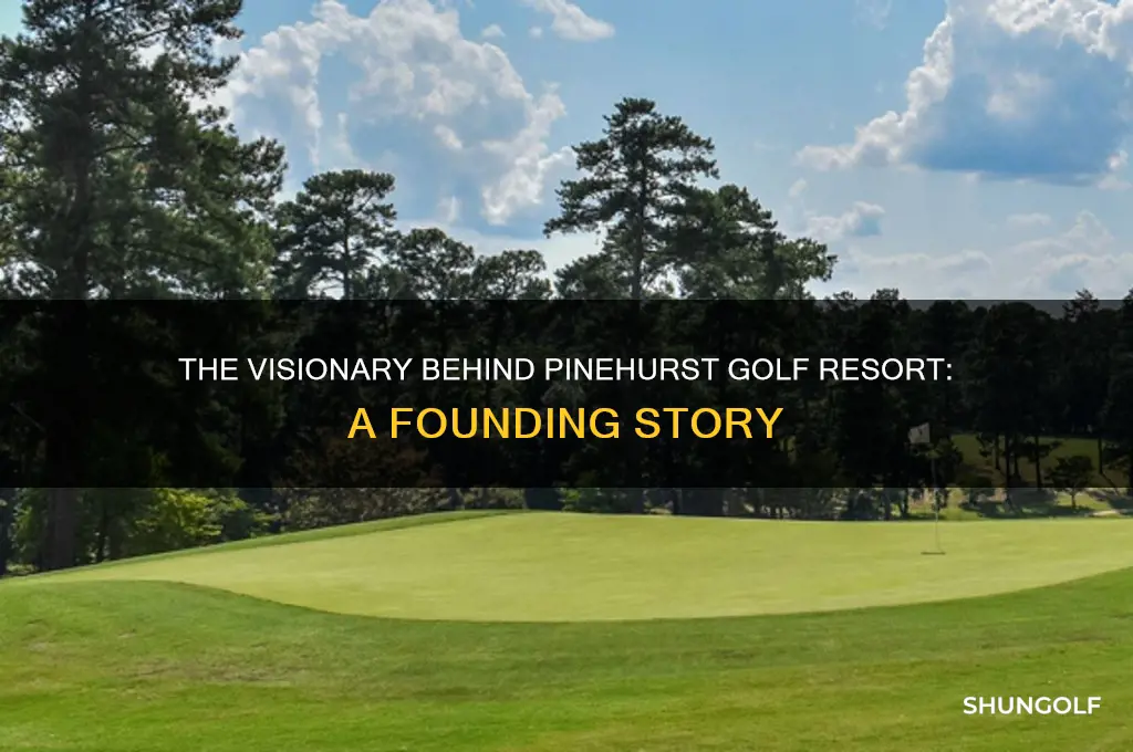 who founded the pinehurst golf resort