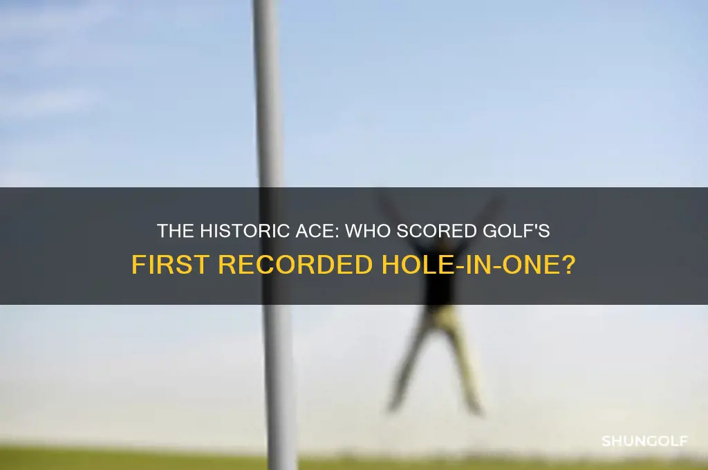 who had the first recorded hole in one in golf