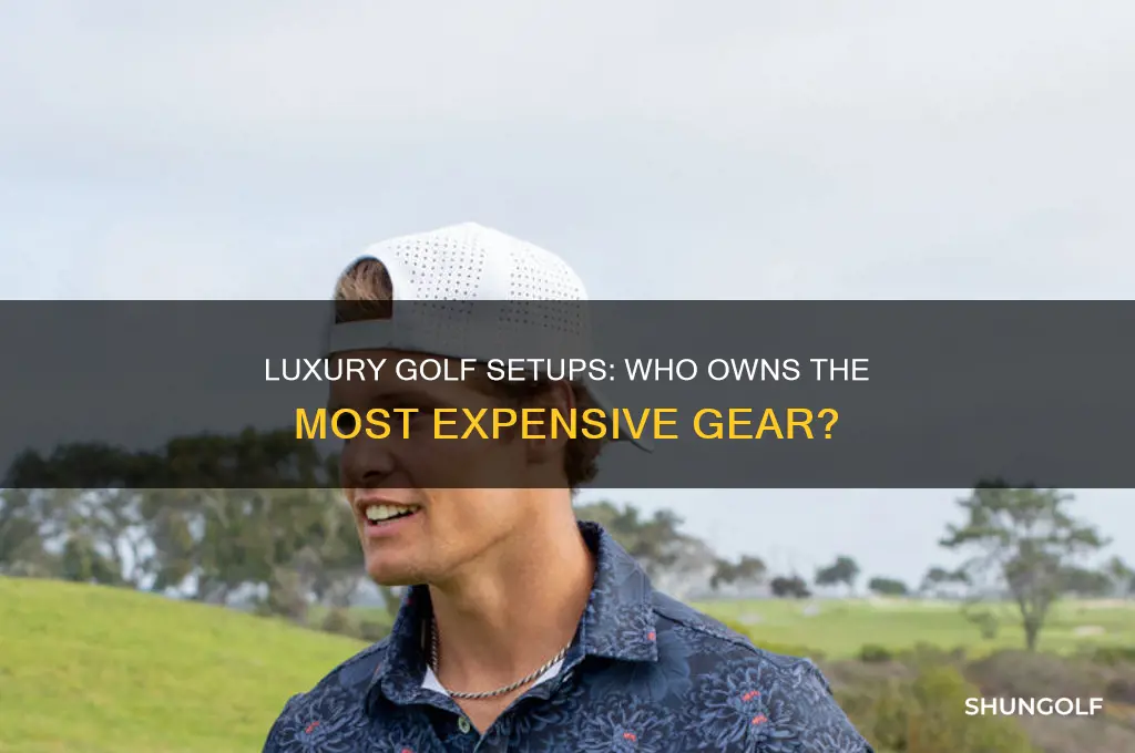 who has the most expensive set up for golf