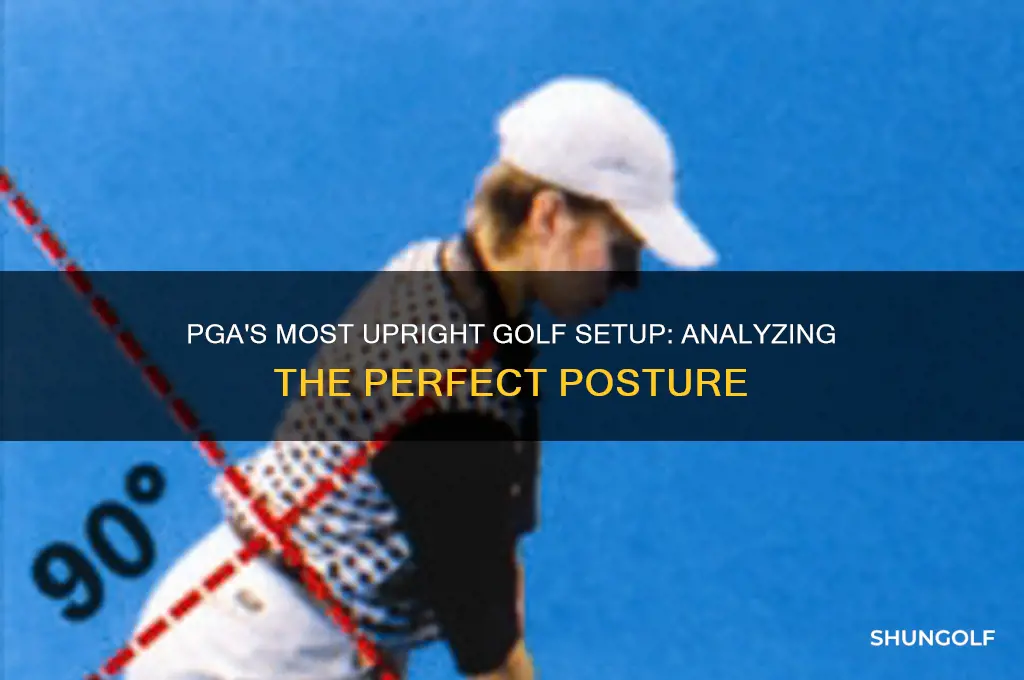 who has the most upright golf setup on the pga
