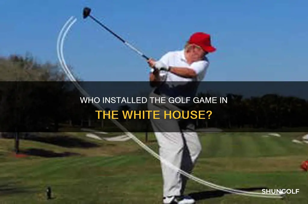 who installed the golf game in the wh