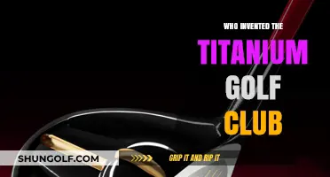 The Revolutionary Titanium Golf Club: Unveiling Its Inventor and Impact