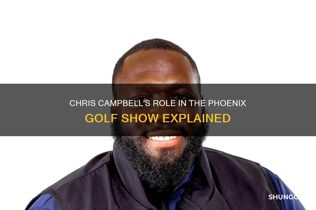 who is chris campbell in phoenix golf show