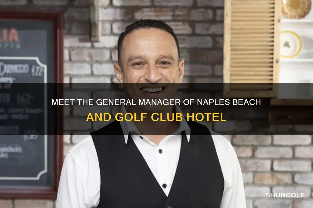who is general manager naples beach and golf club hotel