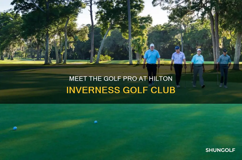 who is golf pro at hilton inverness golf club