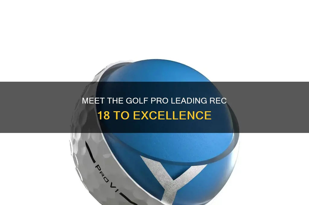 who is golf pro at rec 18