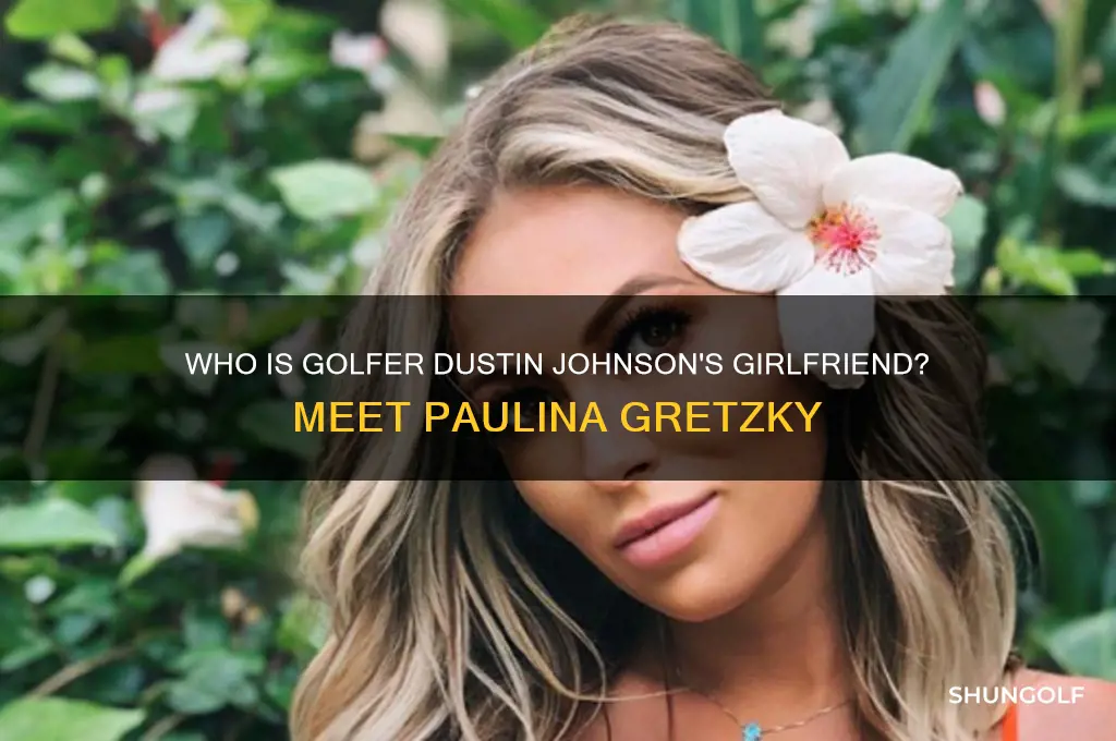 who is golfer dustin johnson girlfriend