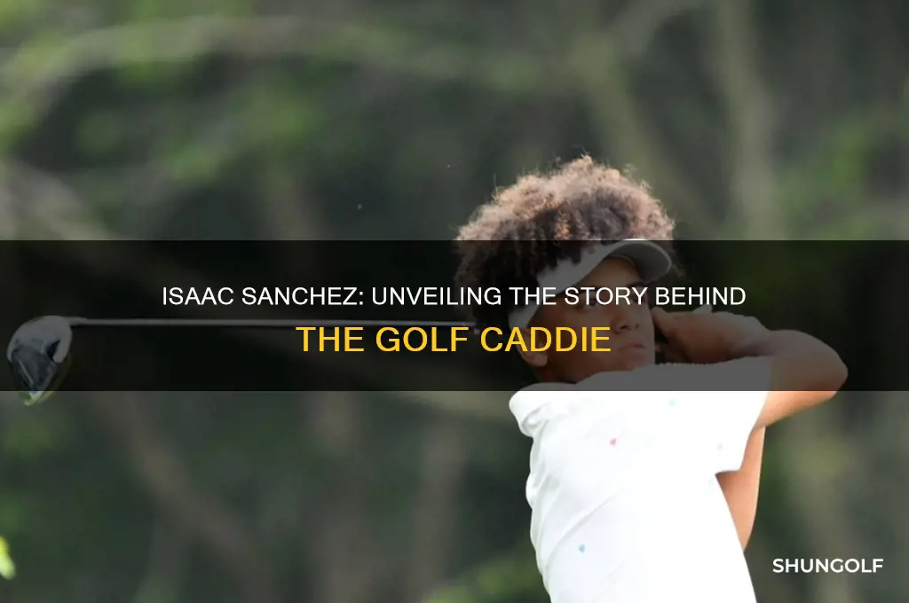 who is isaac sanchez golf caddie