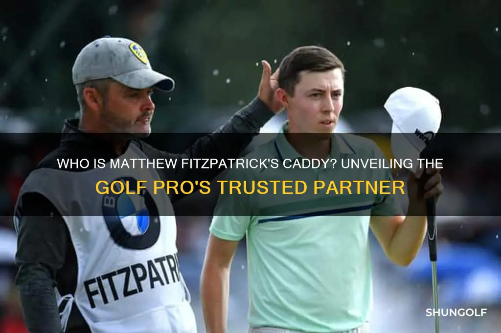 who is matthew fitzpatrick caddy in golf