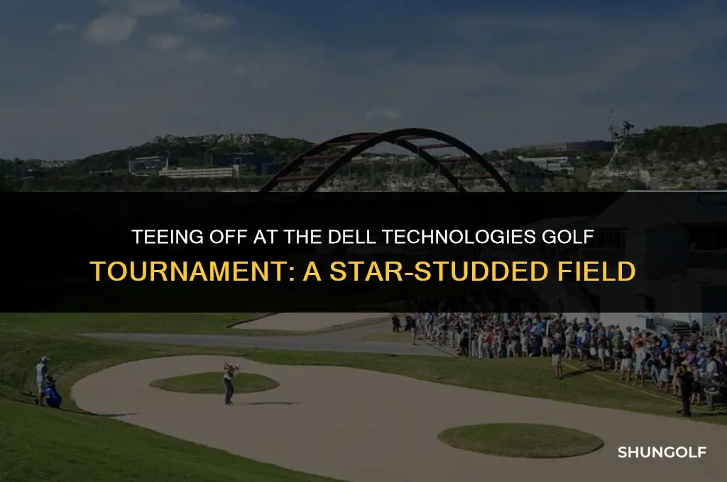who is playing in the dell technologies golf tournament