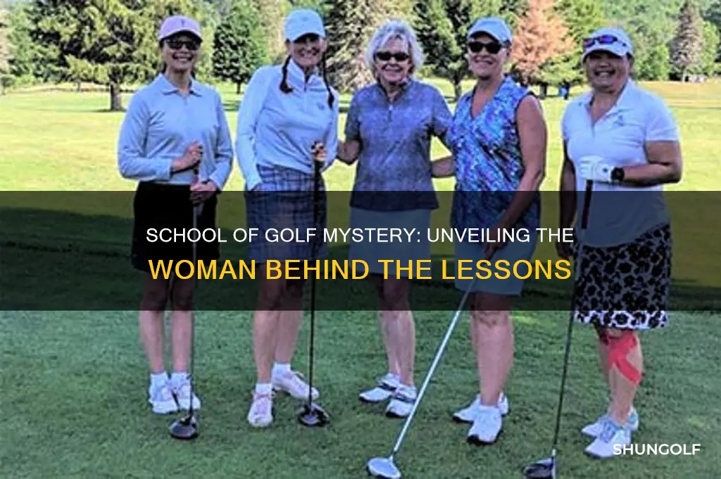 who is that woman from school of golf
