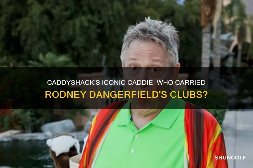 who is the golf caddie for rodney dangerfield in caddyshack