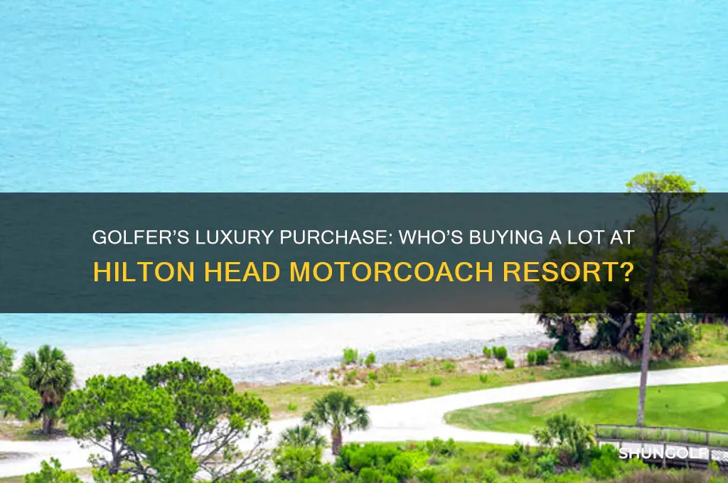 who is the golfer buying a lot at hiltonheadmotorcoachresort