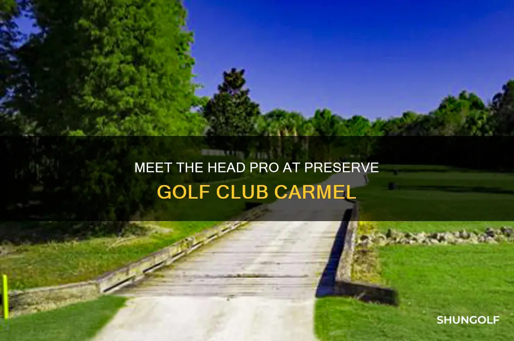 who is the head pro preserve golf club carmel