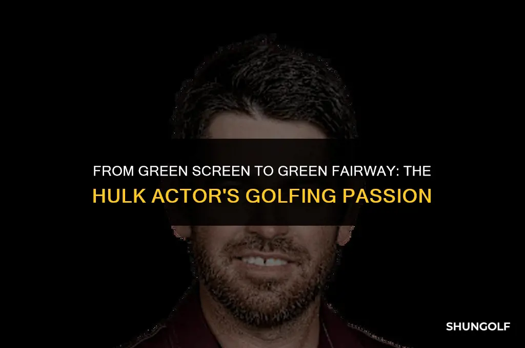 who is the hulk actor that plays golf