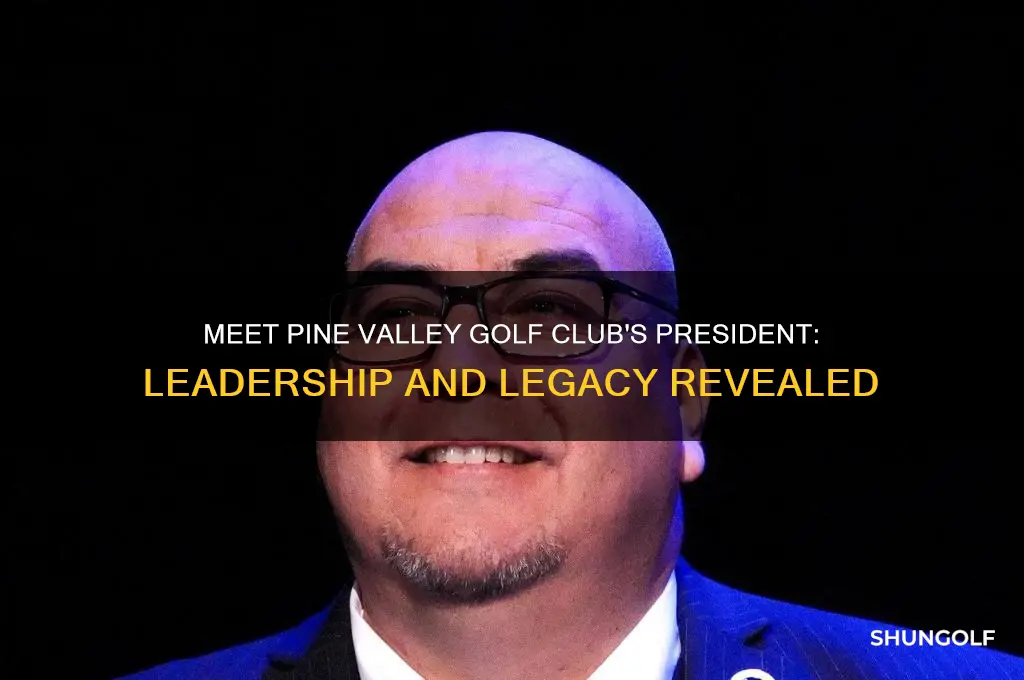 who is the president of pine valley golf club