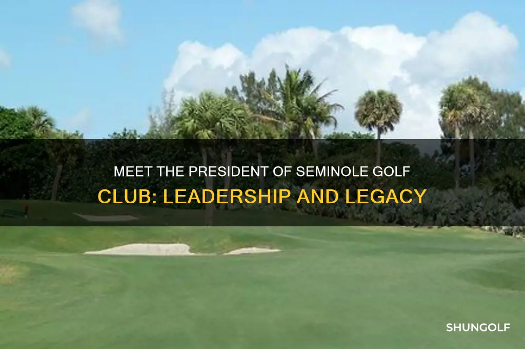 who is the president of seminole golf club