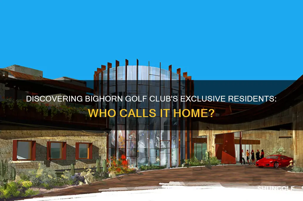 who lives at bighorn golf club