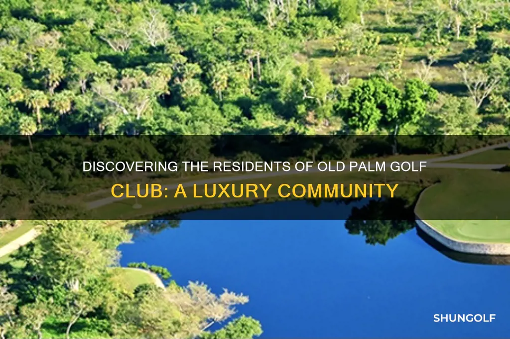 who lives in old palm golf club