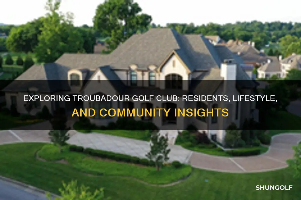 who lives in troubadour golf club