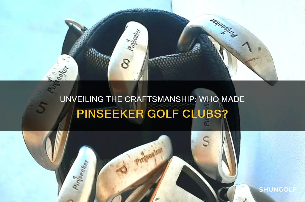 who made pinseeker golf clubs
