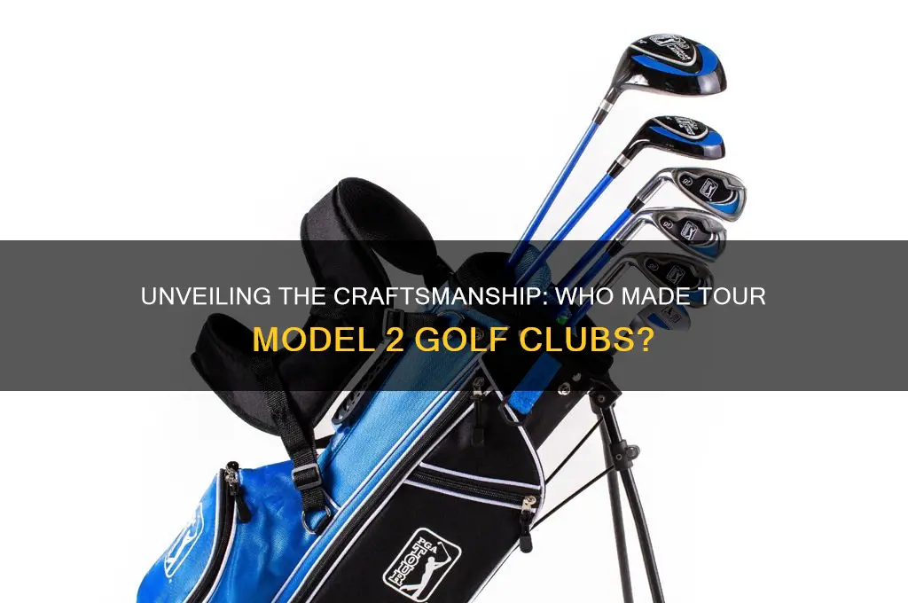 who made tour model 2 golf clubs