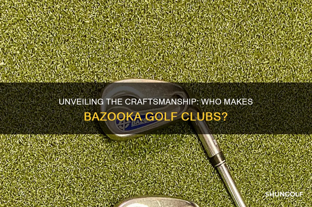 who makes bazooka golf clubs