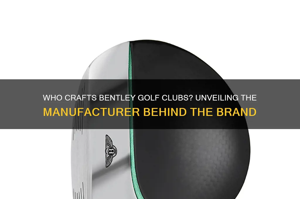 who makes bentley golf clubs