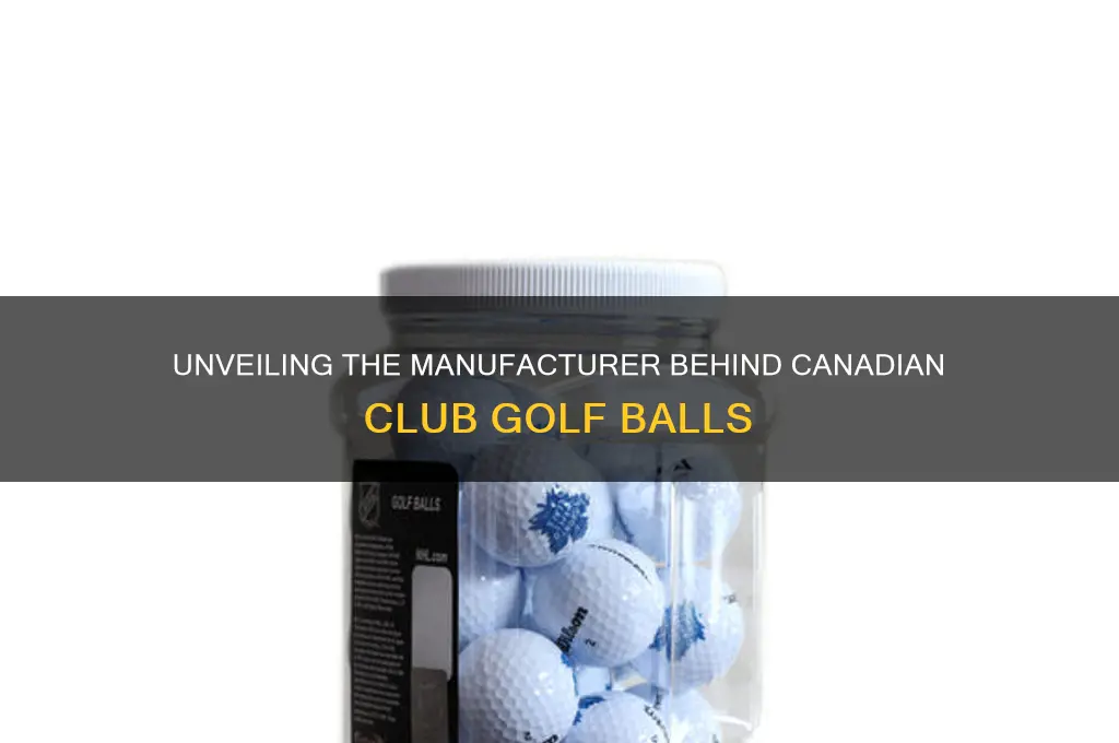 who makes canadian club golf balls