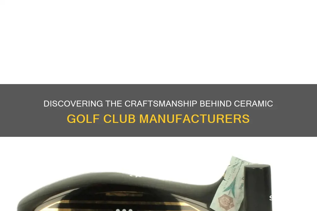 who makes ceramic golf clubs