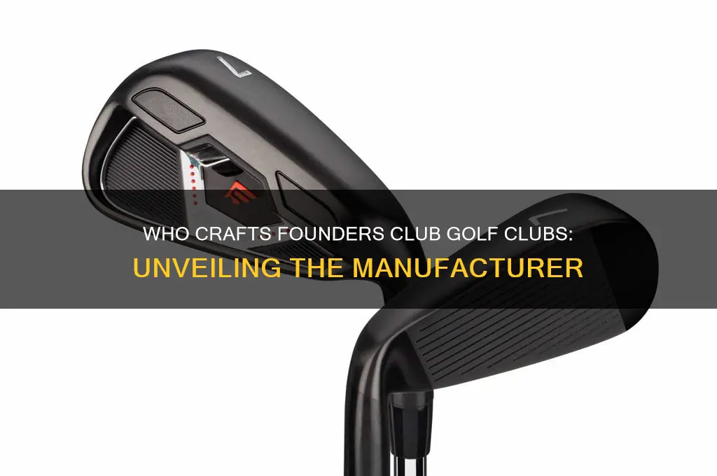 who makes founders club golf clubs