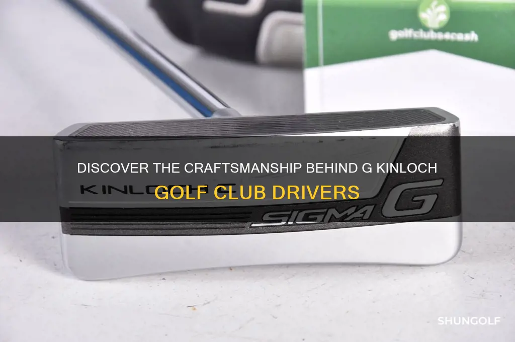 who makes g kinloch golf club drivers